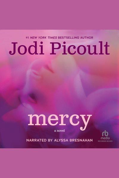 Mercy [electronic resource]. Jodi Picoult.