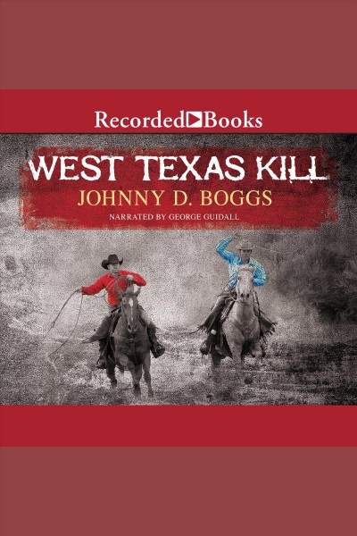 West texas kill [electronic resource]. Boggs Johnny D.