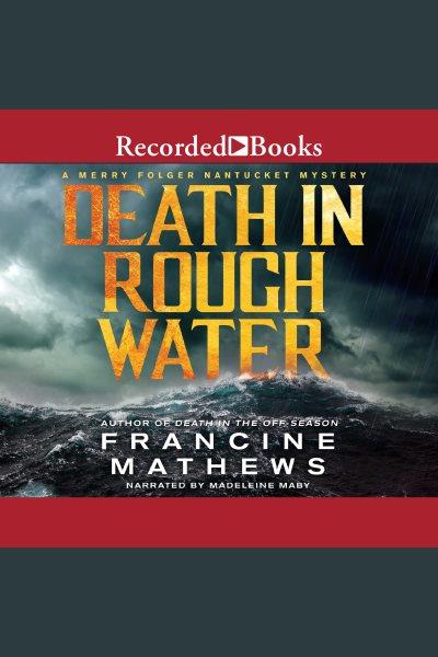 Death in rough water [electronic resource] : Merry folger nantucket mystery series, book 2. Francine Mathews.