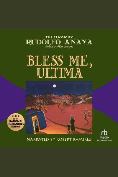 Bless me, ultima [electronic resource]. Rudolfo Anaya.