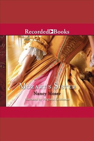 Mozart's sister [electronic resource] : Ladies of history series, book 1. Moser Nancy.