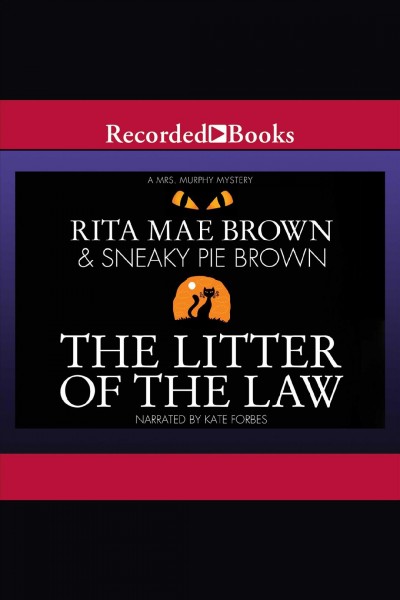 The litter of the law [electronic resource] : Mrs. murphy mystery series, book 22. Rita Mae Brown.