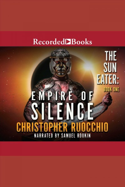Empire of silence [electronic resource] : Sun eater series, book 1. Christopher Ruocchio.