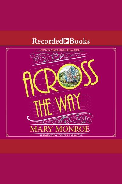 Across the way [electronic resource] : Neighbors series, book 3. Mary Monroe.
