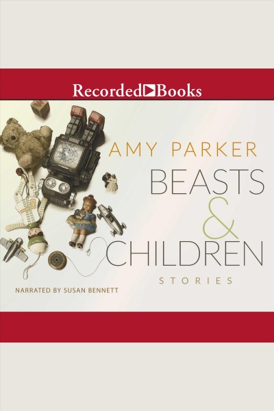 Beasts and children [electronic resource]. Amy Parker.