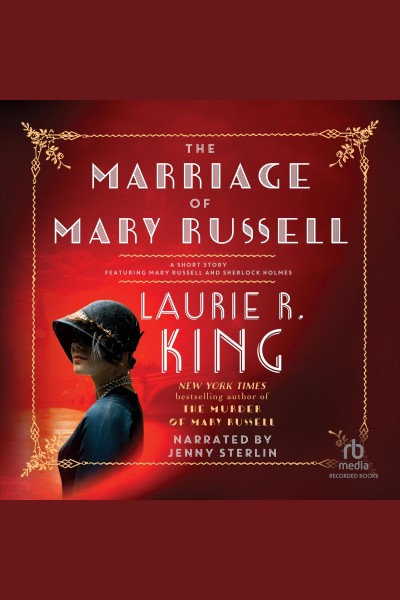 The marriage of mary russell [electronic resource] : Mary russell and sherlock holmes series, book 13.5. Laurie R King.