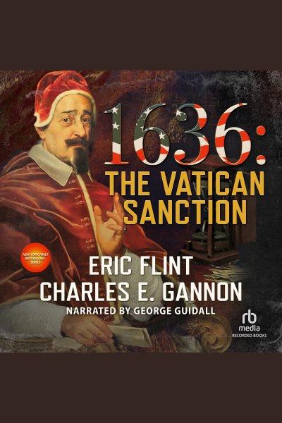 1636--the vatican sanction [electronic resource] : Ring of fire series, book 25. Gannon Charles E.