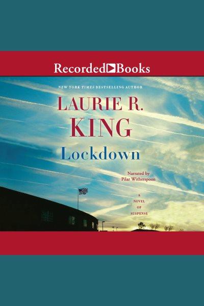 Lockdown [electronic resource] : A novel of suspense. Laurie R King.