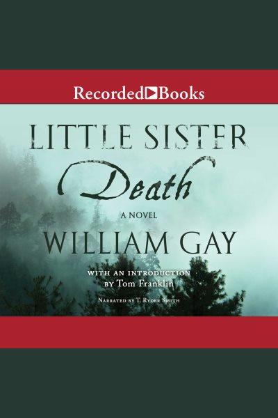 Little sister death [electronic resource]. William Gay.