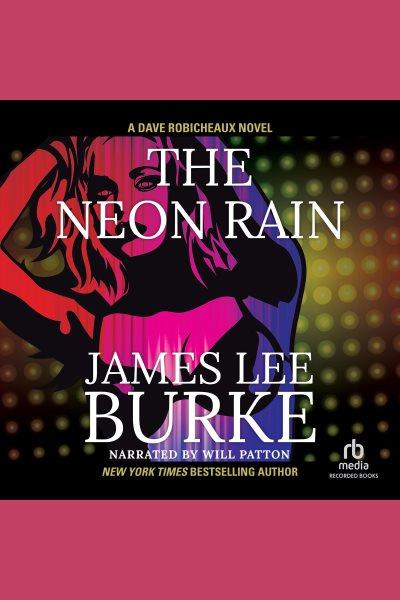 The neon rain [electronic resource] : Dave robicheaux series, book 1. James Lee Burke.