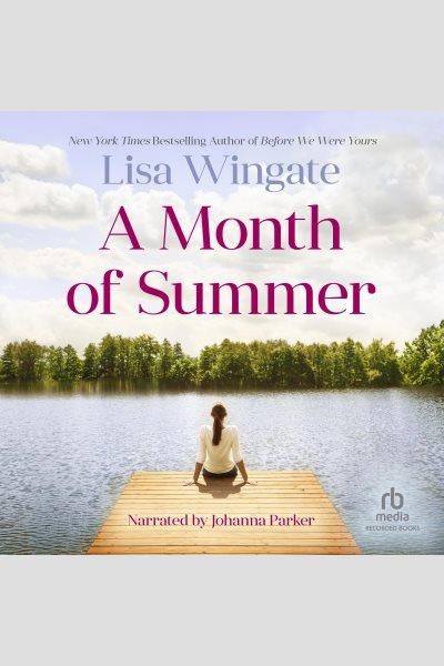 A month of summer [electronic resource] : Blue sky hills series, book 1. Lisa Wingate.