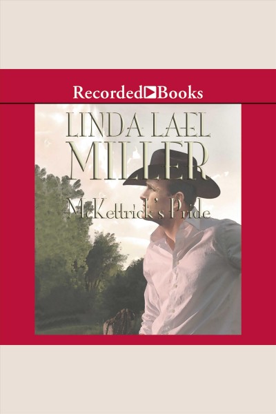 Mckettrick's pride [electronic resource] : Mckettricks series, book 7. Linda Lael Miller.