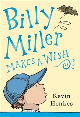 Billy Miller makes a wish / Kevin Henkes.