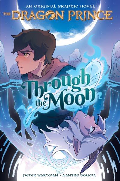 Through the moon / story by Aaron Ehasz and Justin Richmond ; written by Peter Wartman ; illustrated by Xanthe Bouma.