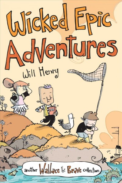 Wallace the brave. 3, Wicked epic adventures / Will Henry.