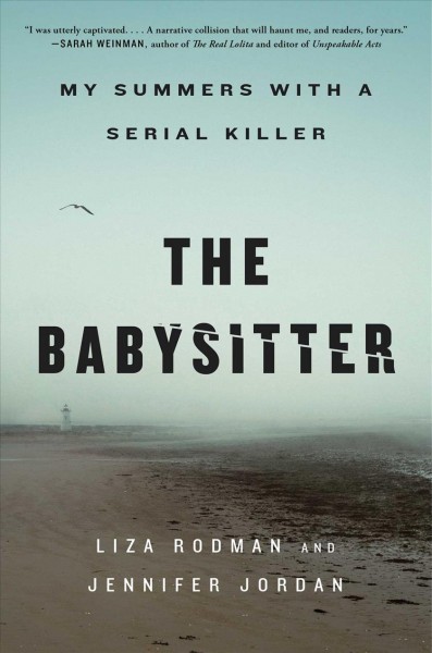 The babysitter : my summers with a serial killer / Liza Rodman and Jennifer Jordan.