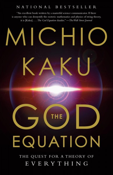 The God equation [e-book] : the quest for a theory of everything / Michio Kaku.