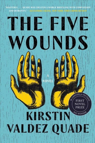 The five wounds : a novel / Kirstin Valdez Quade.