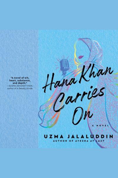 Hana Khan carries on : a novel / Uzma Jalaluddin.