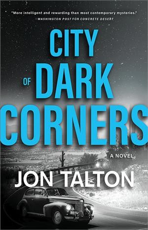 City of dark corners : a novel / Jon Talton.