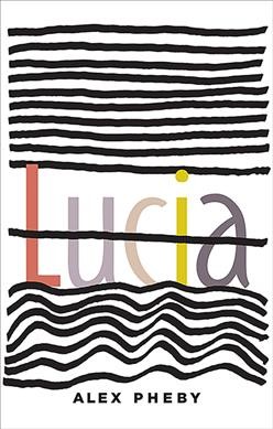 Lucia / Alex Pheby.