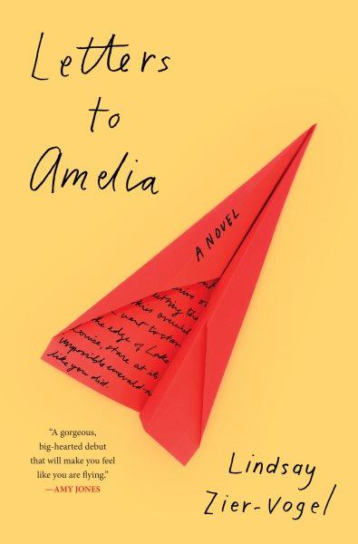 Letters to Amelia : a novel / Lindsay Zier-Vogel.