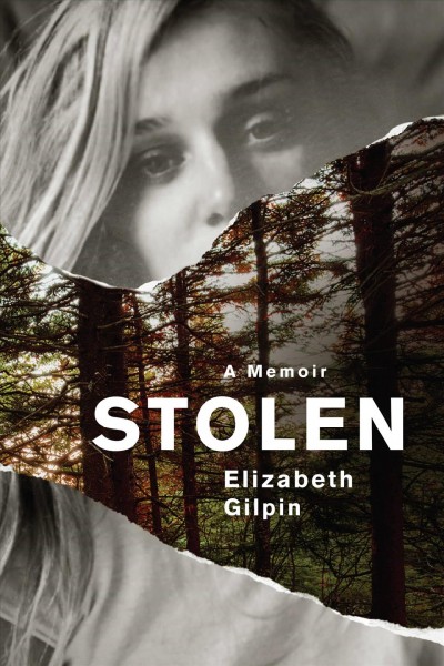 Stolen : a memoir / Elizabeth Gilpin.