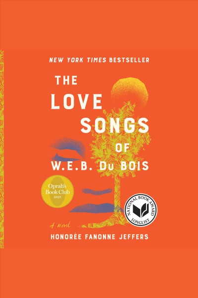 The Love Songs of W.E.B. Du Bois [electronic resource] / Honoree Fanonne Jeffers.