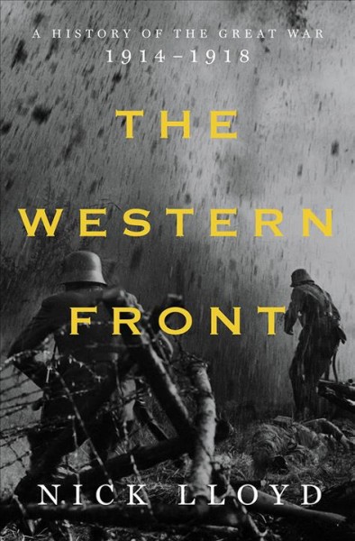 The Western Front : a history of the Great War, 1914-1918 / Nick Lloyd.