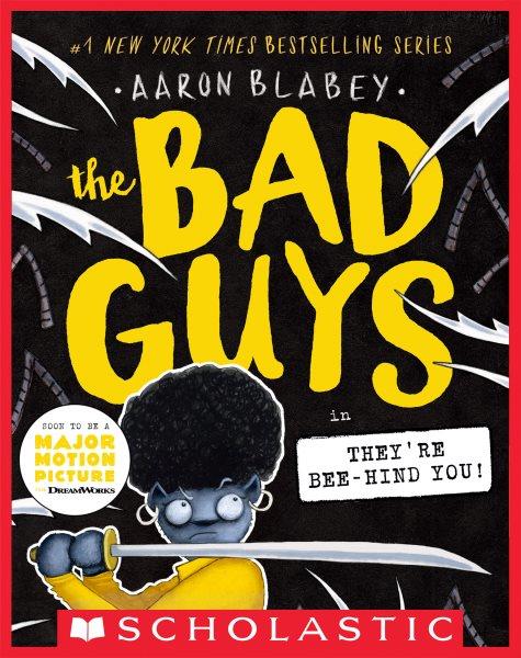 The Bad Guys in they're bee-hind you! / Aaron Blabey.