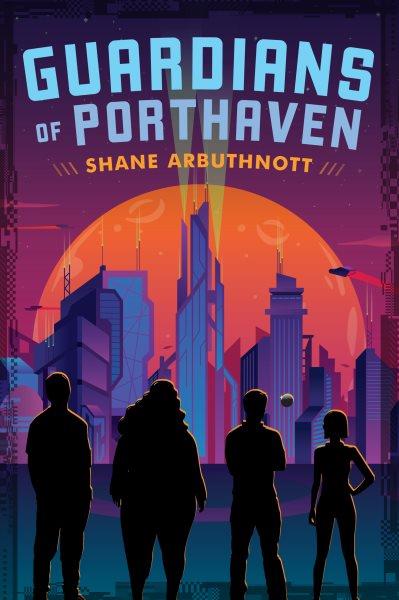 Guardians of Porthaven / Shane Arbuthnott.