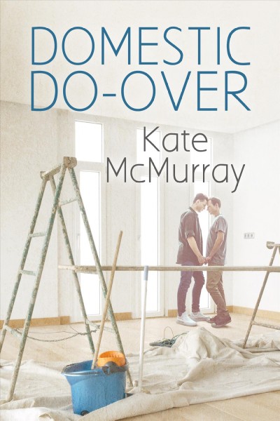 Domestic do-over / Kate McMurray.