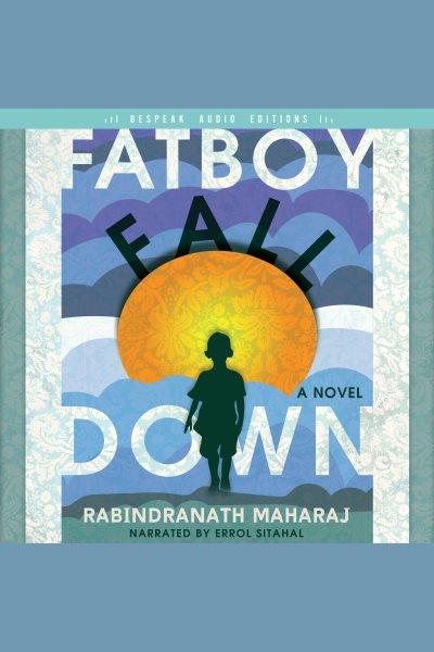 Fatboy fall down / Rabindranath Maharaj.