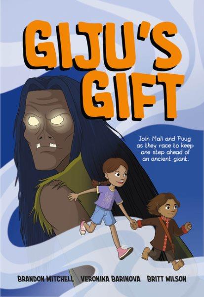 Adventures of the Pugulatmu'j. Giju's gift / Brandon Mitchell, Veronika Barinova.