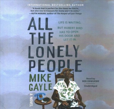All the lonely people : a novel / Mike Gayle.