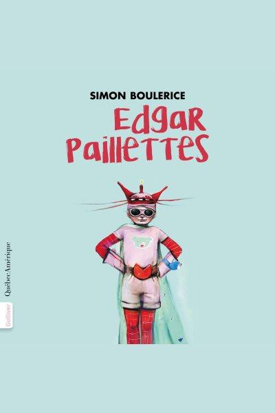 Edgar Paillettes / Simon Boulerice.