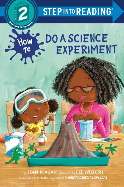 How to do a science experiment / by Jean Reagan ; illustrated by Lee Wildish.