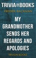 Fredrik Backman's My Grandmother Sends Her Regards and Apologies / by Trivion Books.