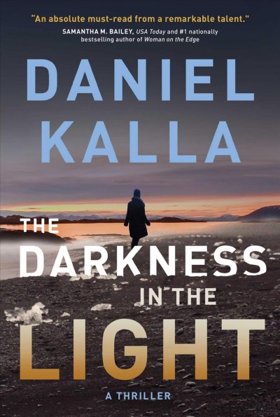 The darkness in the light [electronic resource] : a thriller / Daniel Kalla.