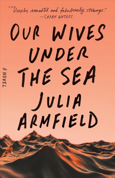 Our wives under the sea : a novel / Julia Armfield.