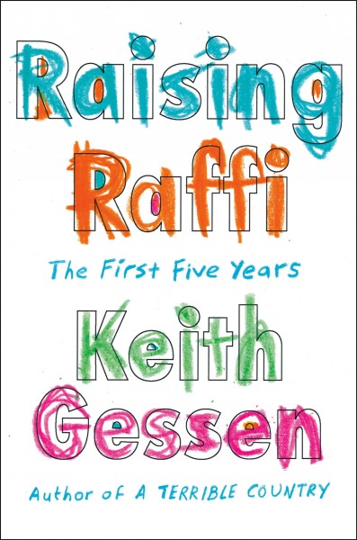 Raising Raffi : the first five years / Keith Gessen.