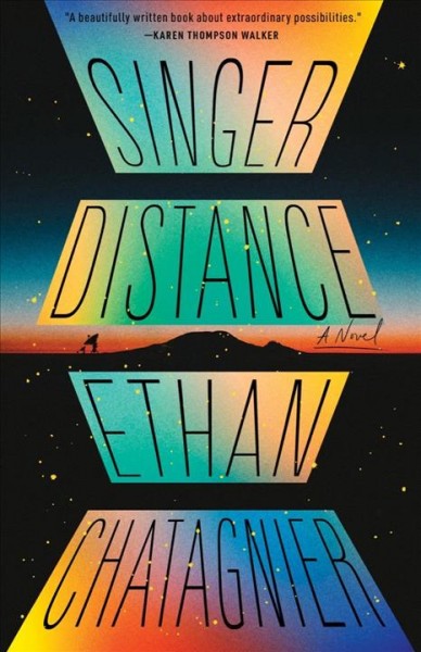 Singer distance : a novel / Ethan Chatagnier.