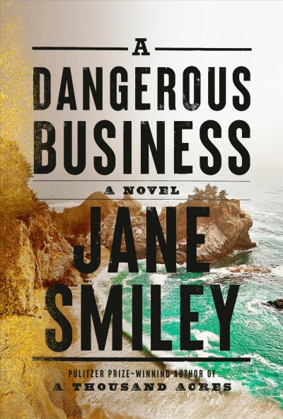 A dangerous business : a novel / Jane Smiley.