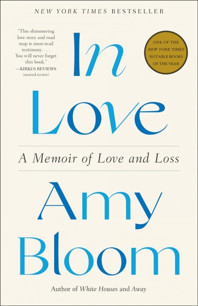 In love : a memoir of love and loss / Amy Bloom.