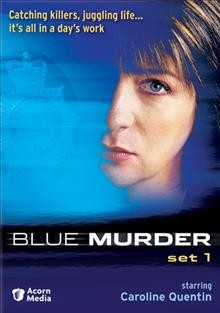 Blue murder. Set 1 [videorecording] / produced by Hugh Warren ; written by John Fay [and others] ; directed by Pip Broughton, Alex Pillai, and Paul Wroblewski.