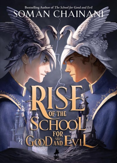 Rise of the School for Good and Evil / Soman Chainani.