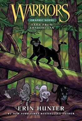 Warriors. Exile from ShadowClan / created by Erin Hunter ; written by Dan Jolley ; art by James L. Barry.
