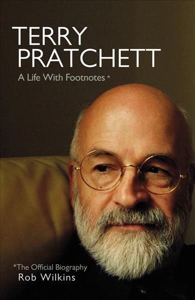Terry Pratchett : a life with footnotes : the official biography / Rob Wilkins.