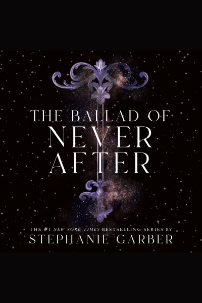 The ballad of never after / Stephanie Garber.
