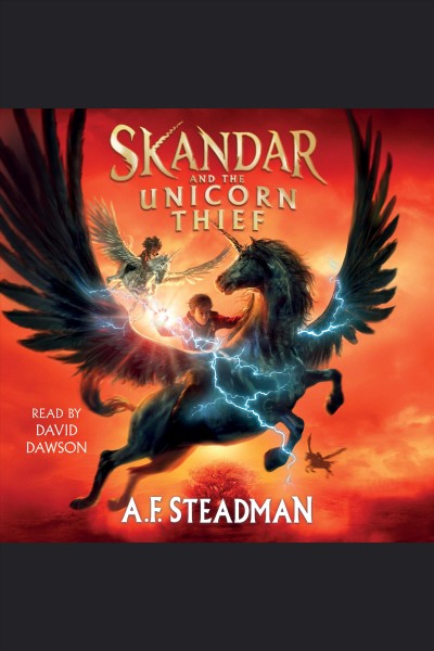 Skandar and the unicorn thief / A.F. Steadman.